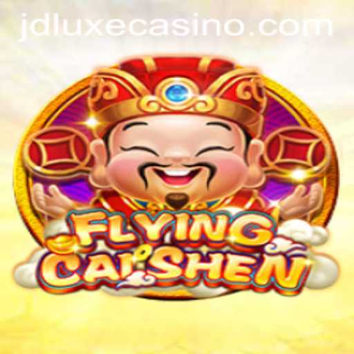 Discover 'FlyingCaiShen' at JD LUXE Casino: A Captivating Adventure